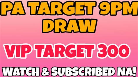 PA TARGET 300 FOR 9PM DRAW .